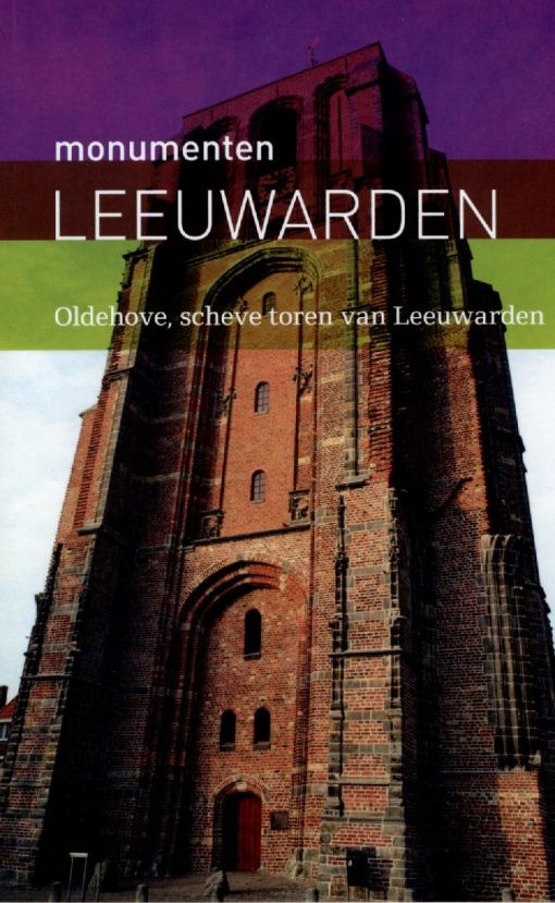 Monumenten Leeuwarden - Oldehove, scheve toren van Leeuwarden