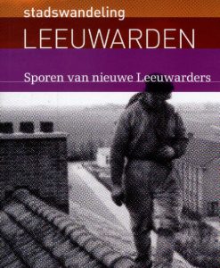 Stadswandeling Leeuwarden - Sporen van nieuwe Leeuwarders