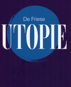 De Friese utopie