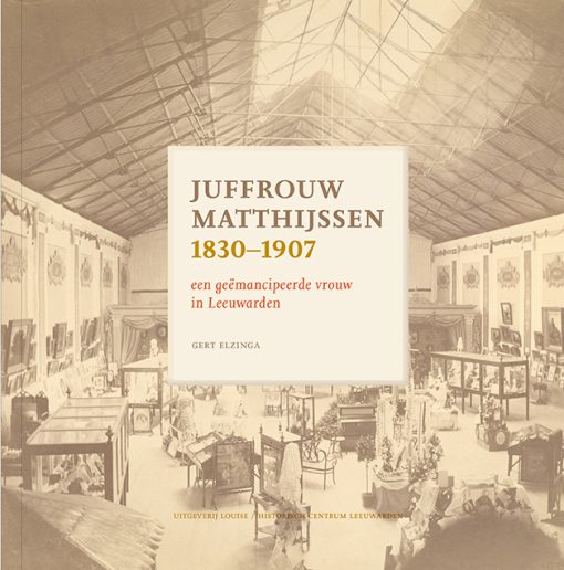 Juffrouw Matthijssen - Een geëmancipeerde vrouw in Leeuwarden (ferskynt 27 juny 2025)