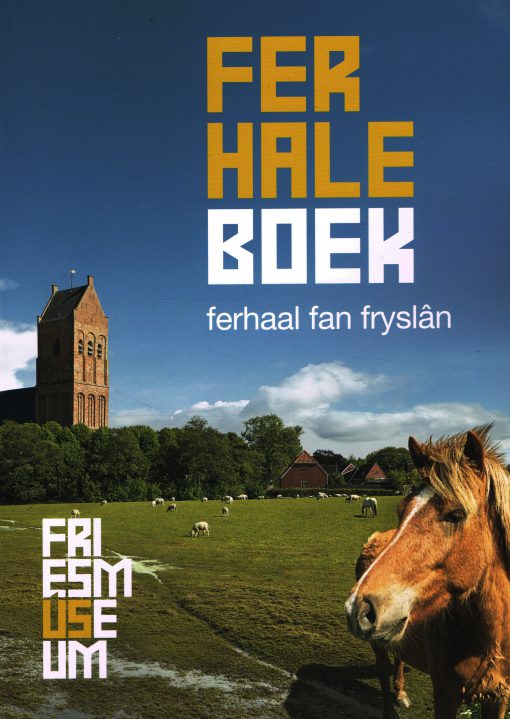 Ferhaleboek Ferhaal fan Fryslân. Fries Museum