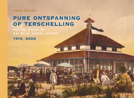 Pure ontspanning op Terschelling - Hotel Paal 8 en zijn voorlopers