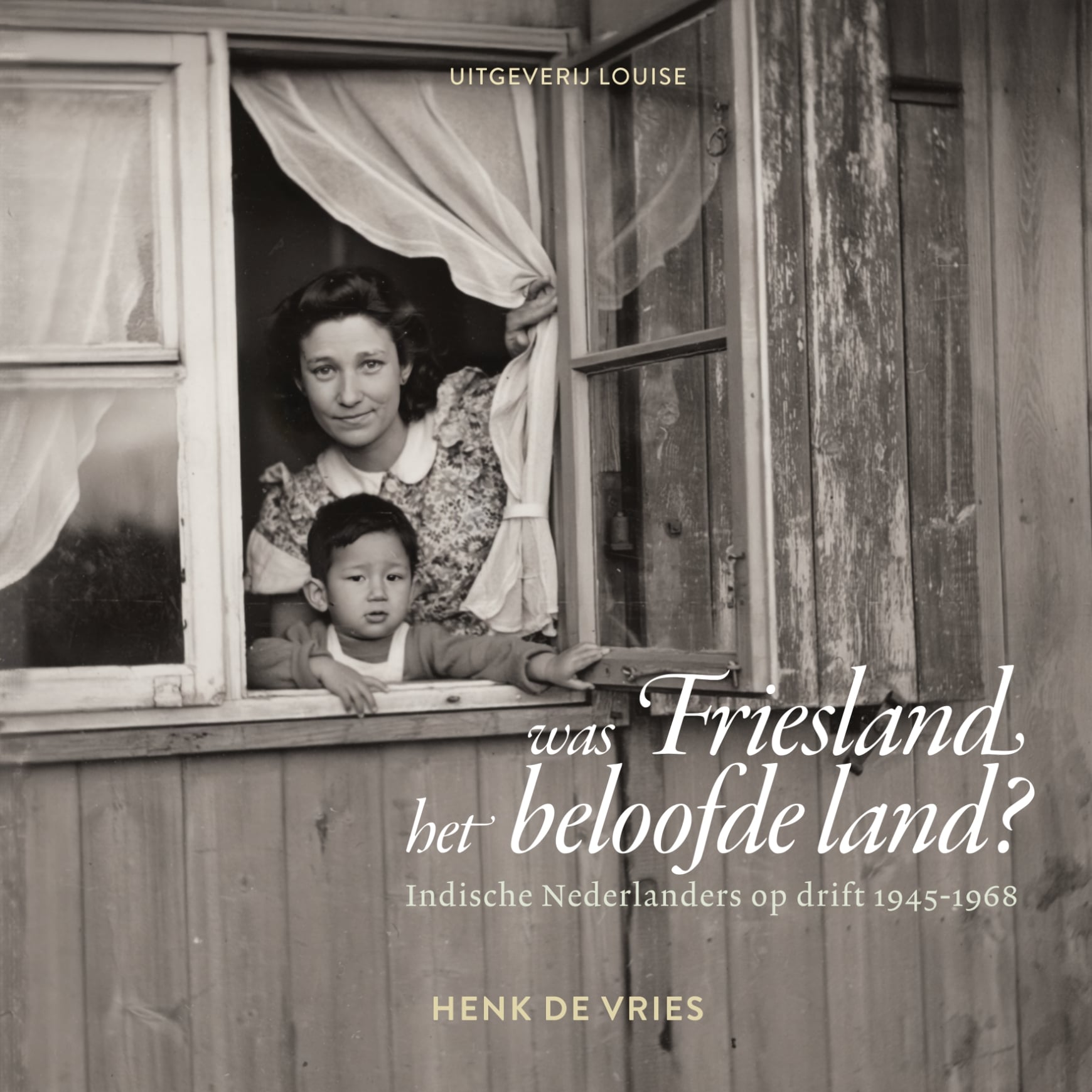 Was Friesland het beloofde land? - Indische Nederlanders op drift 1945-1986 (ferskynt 8 novimber 2025)
