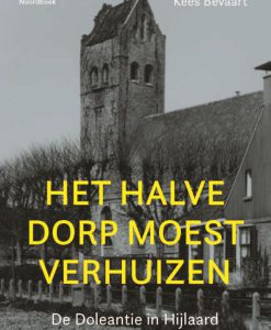 Het halve dorp moest verhuizen - De doleantie in Hijlaard