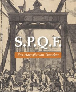 S.P.Q.F. - Een biografie van Franeker